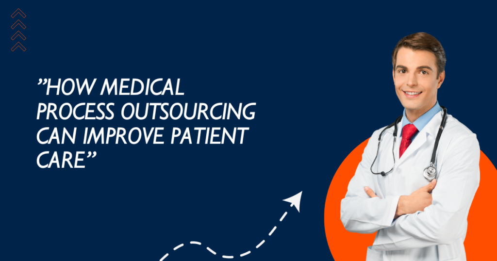 How Medical Process Outsourcing Can Improve Patient Care