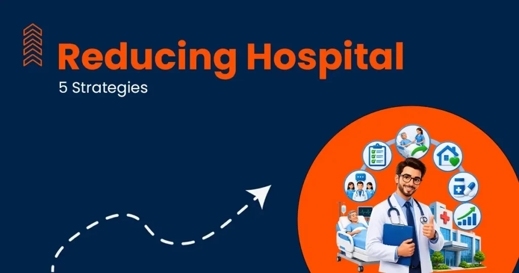 Reducing Hospital Readmissions 5 Strategies