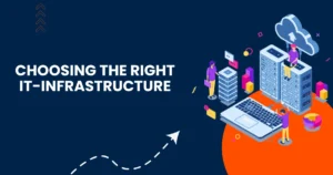 Choosing the Right IT Infrastructure