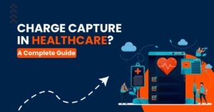What is Charge Capture in Healthcare