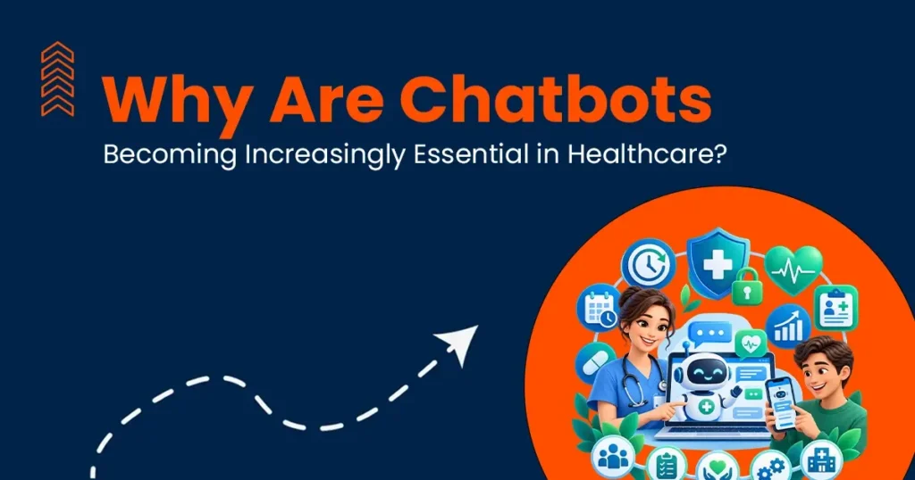 Why Are Chatbots Becoming Increasingly Essential in Healthcare